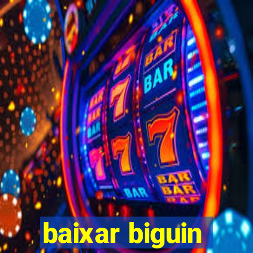 baixar biguin
